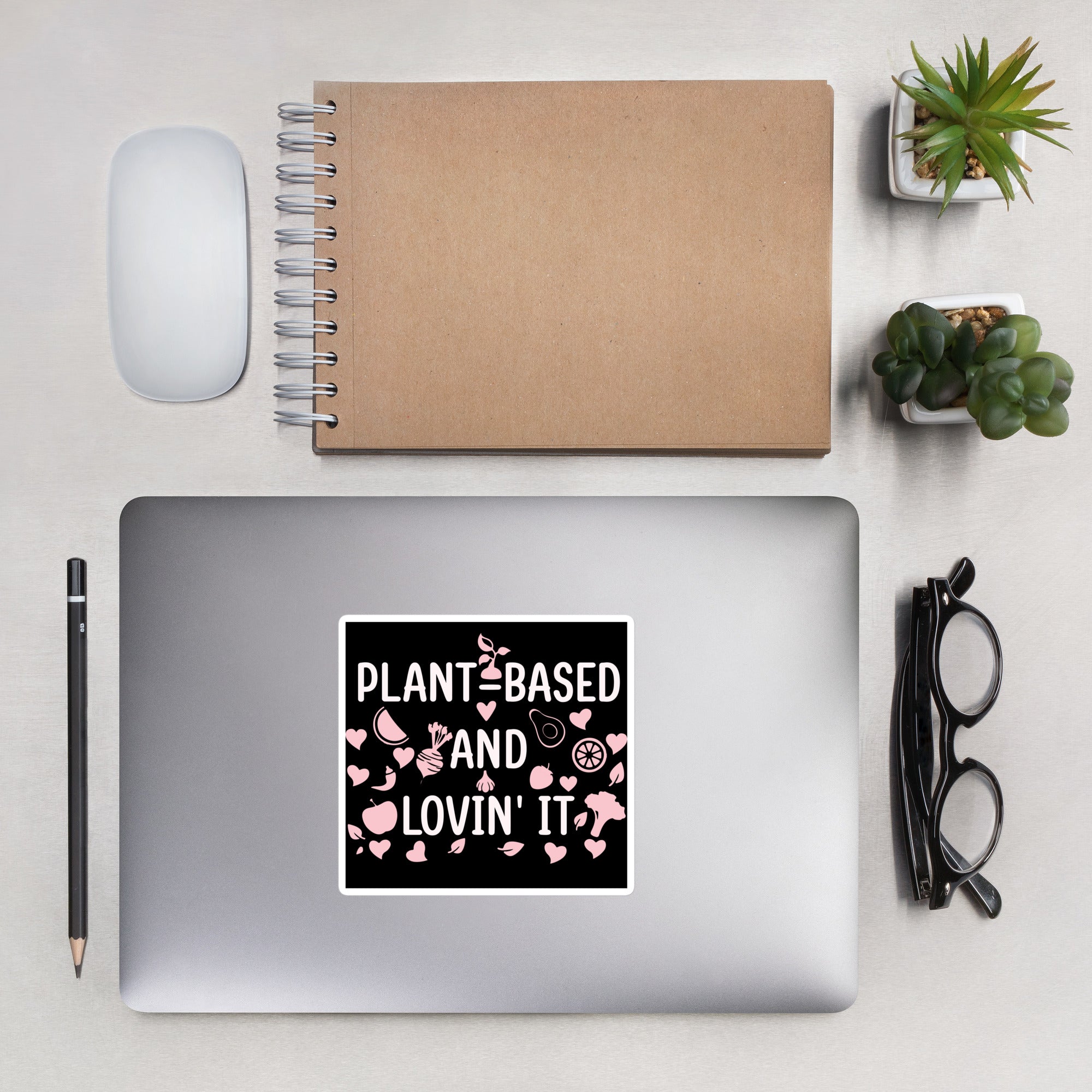 PLANT BASED AND LOVIN' IT sticker