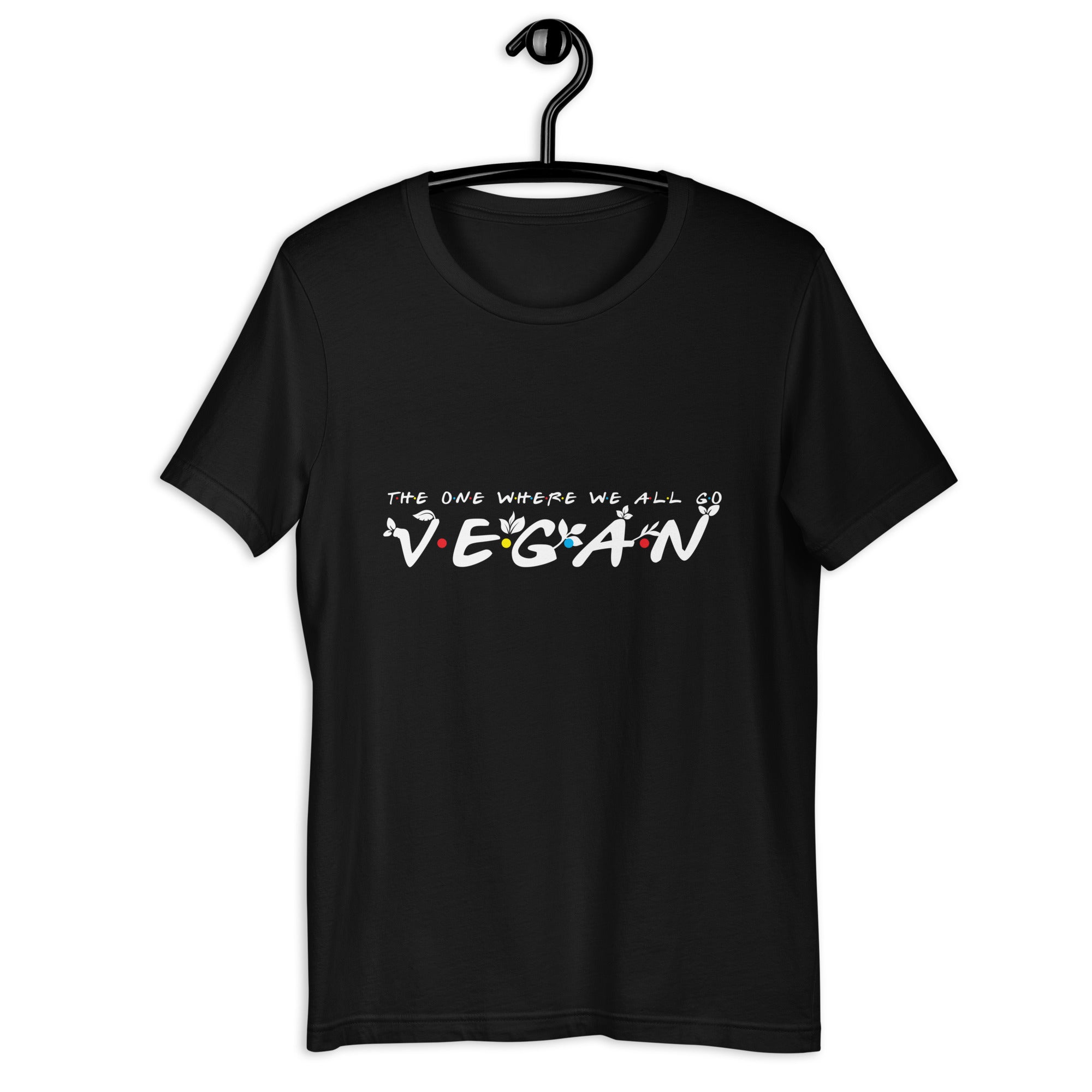 THE ONE WHERE WE ALL GO VEGAN UNISEX T-SHIRT