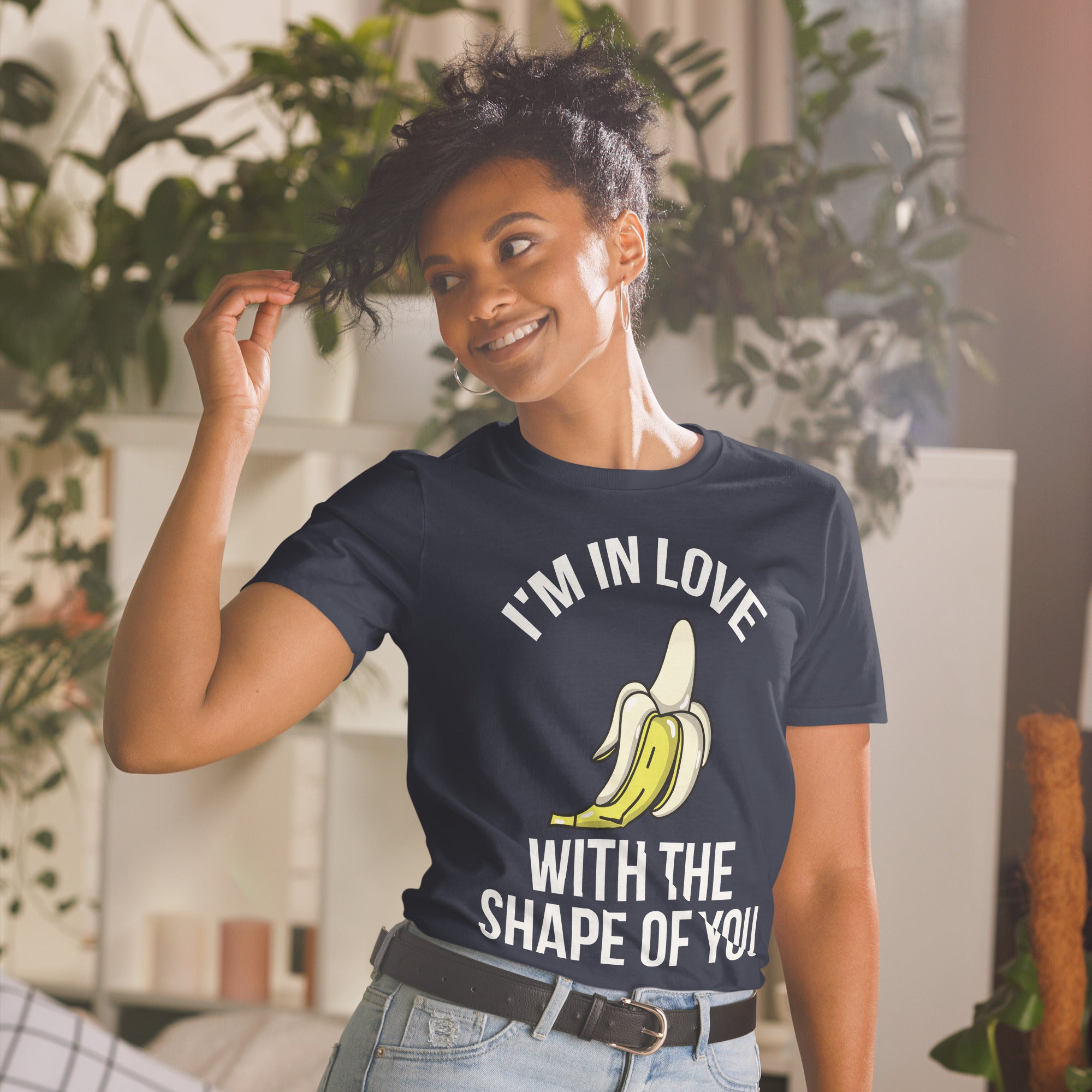 I'M IN LOVE WITH SHAPE OF YOU...BANANA UNISEX T-Shirt