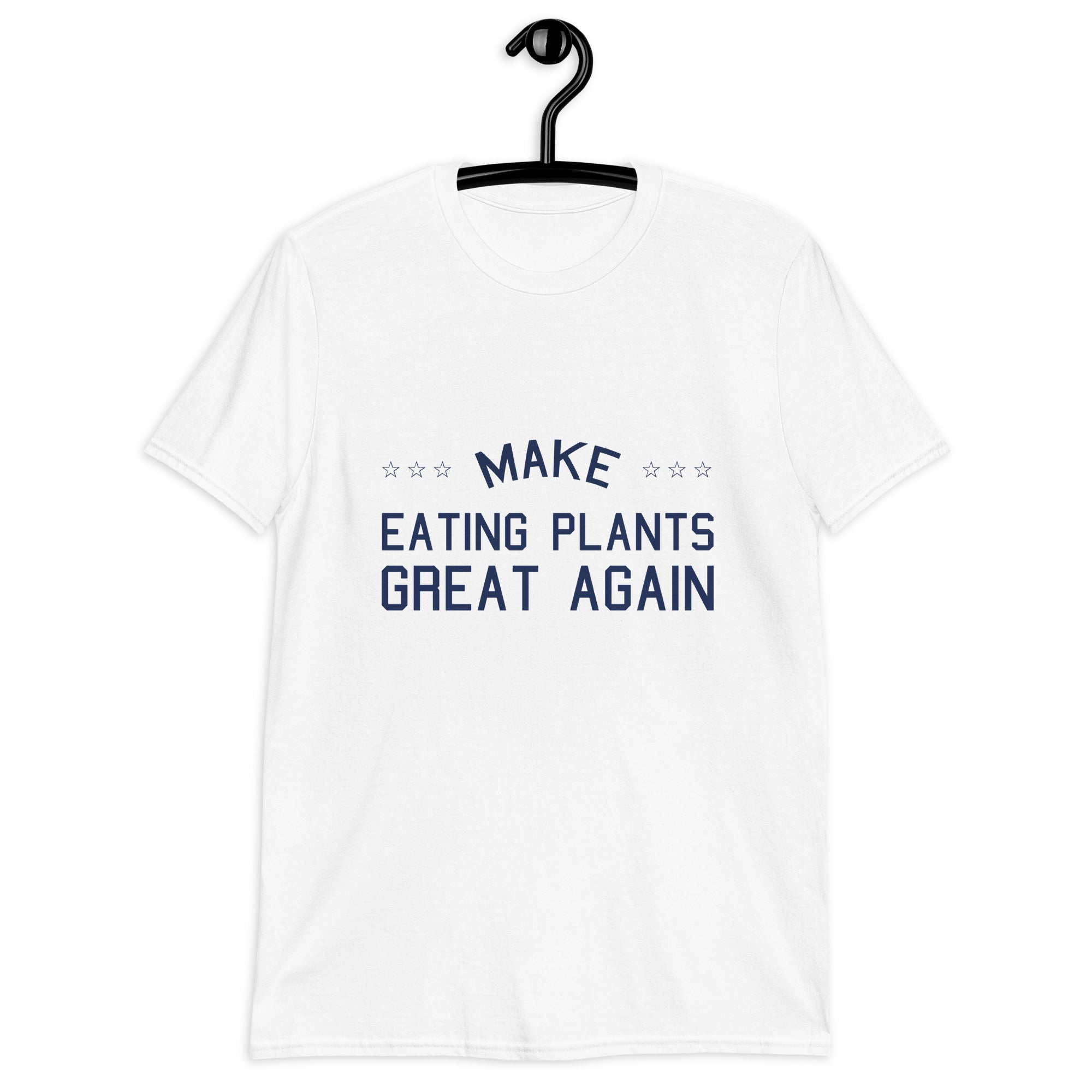 MAKE EATING PLANTS GREAT AGAIN UNISEX T-Shirt