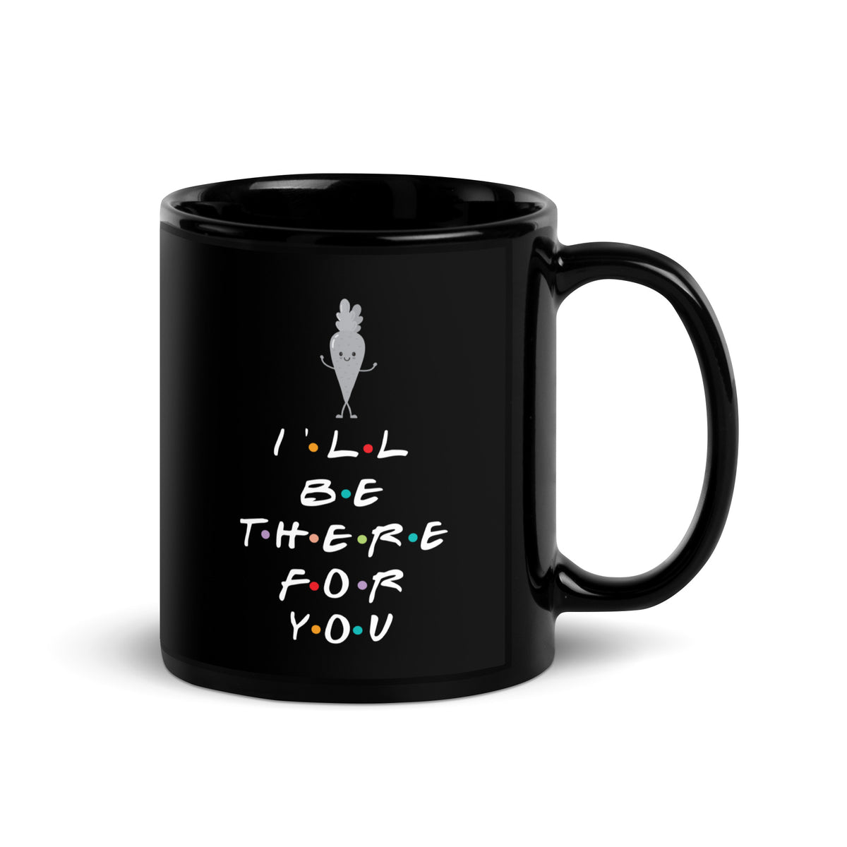 I'LL BE THERE FOR YOU CARROT Black Glossy Mug