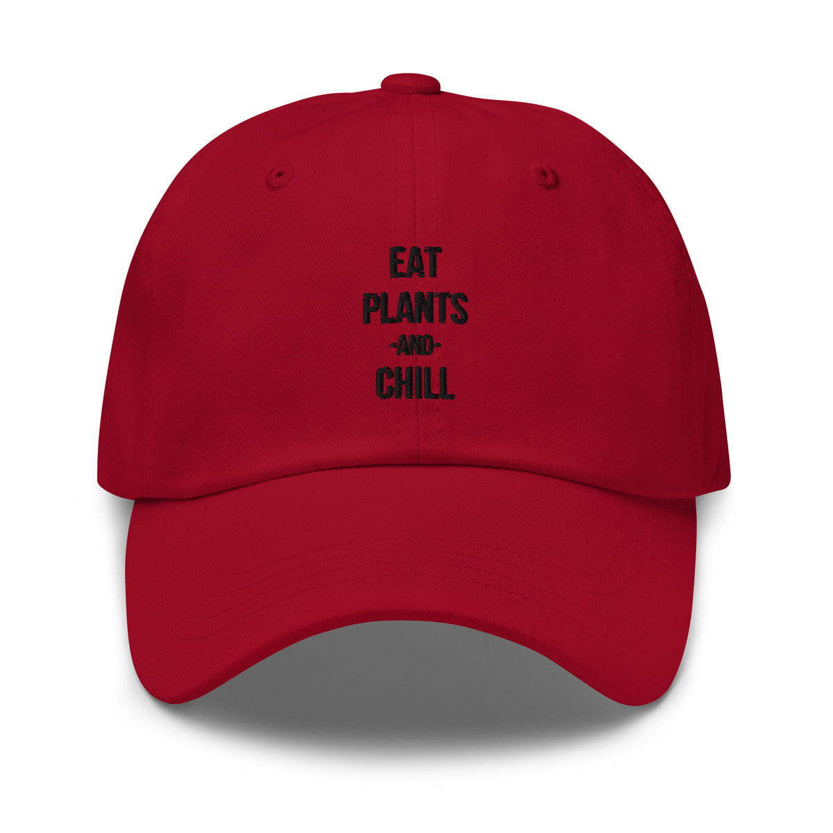 EAT PLANTS AND CHILL Dad hat