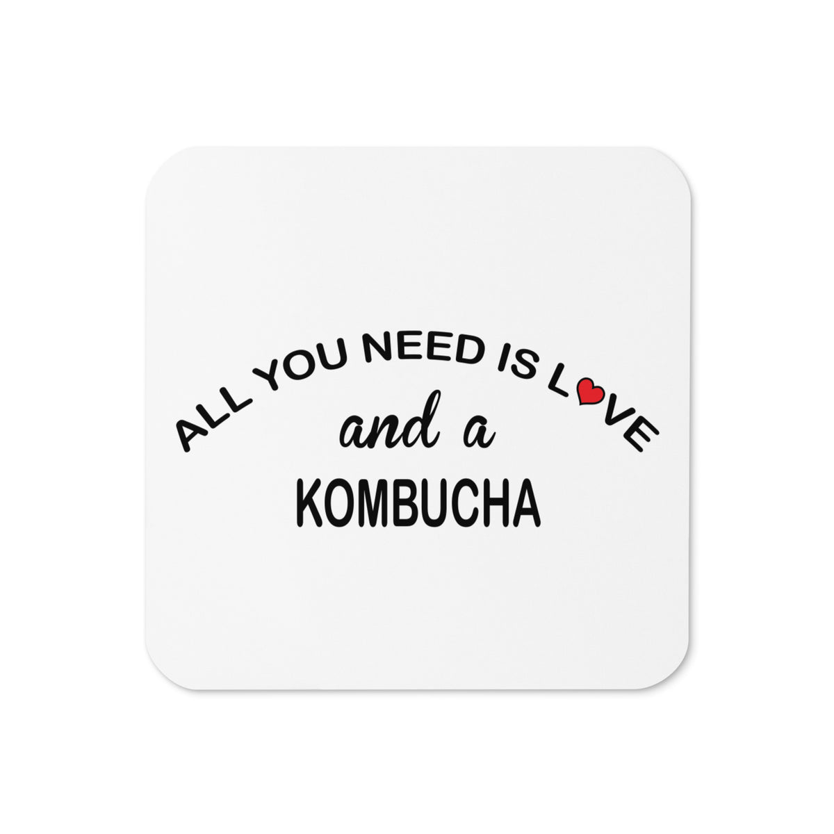 ALL YOU NEED IS LOVE...KOMBUCHA Cork-back coaster
