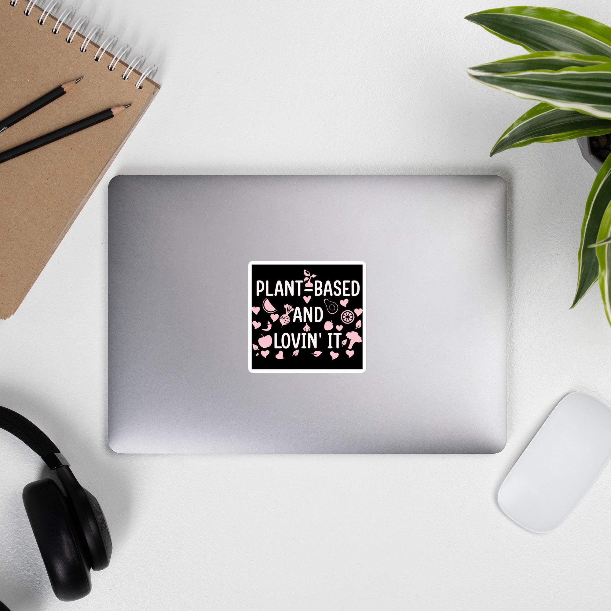 PLANT BASED AND LOVIN' IT sticker