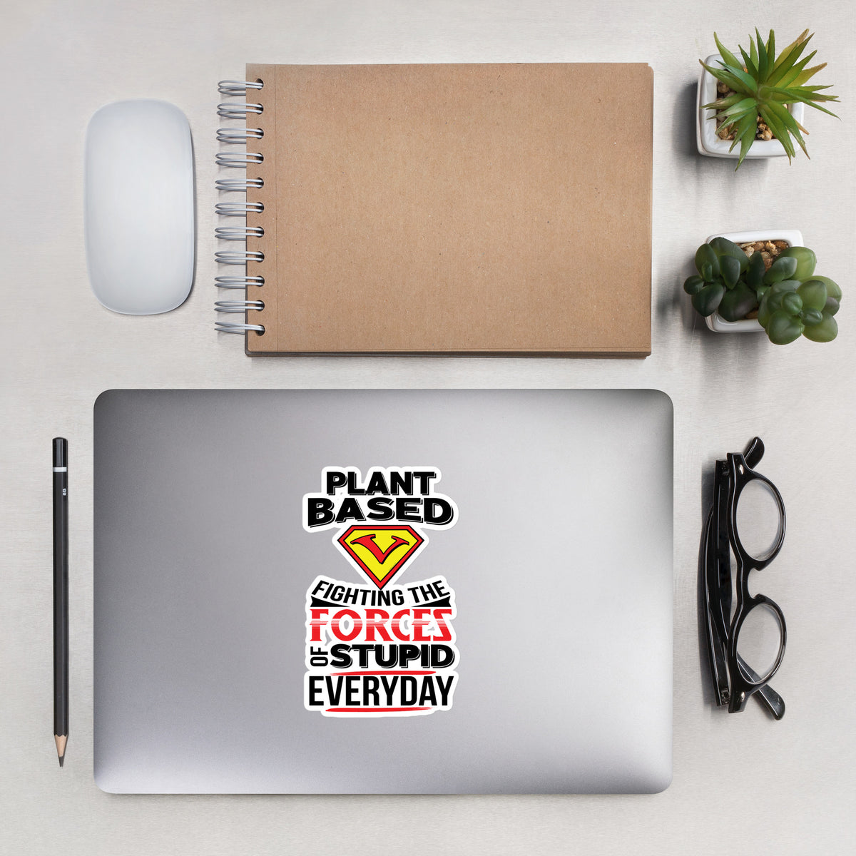 PLANT BASED: FIGHTING THE FORCES OF STUPID Sticker