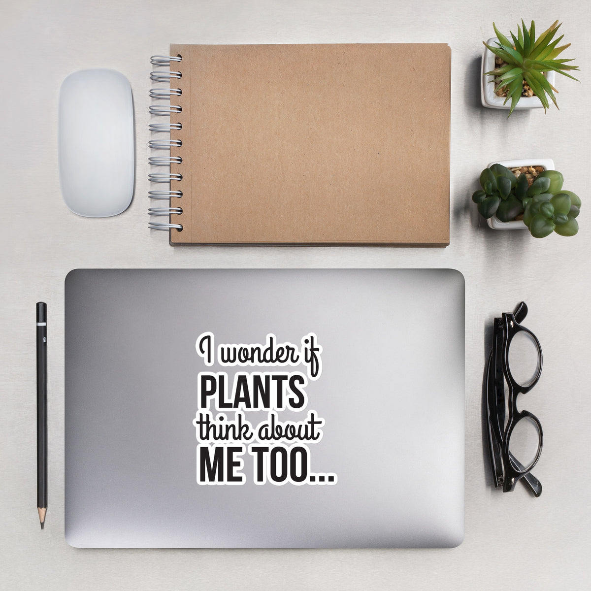 PLANTS THINK ABOUT ME Sticker