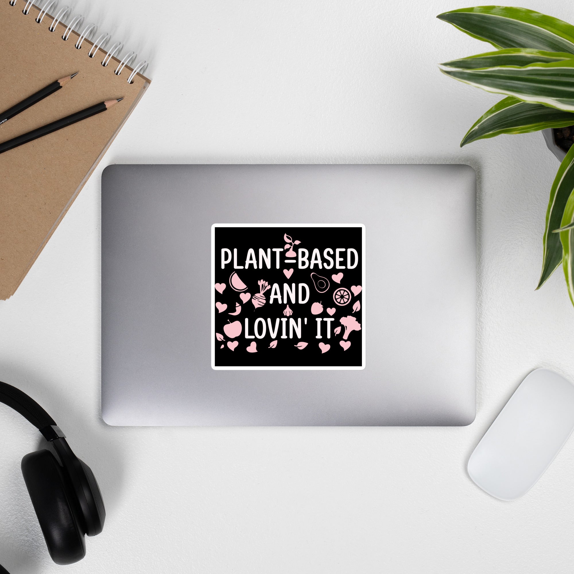 PLANT BASED AND LOVIN' IT sticker