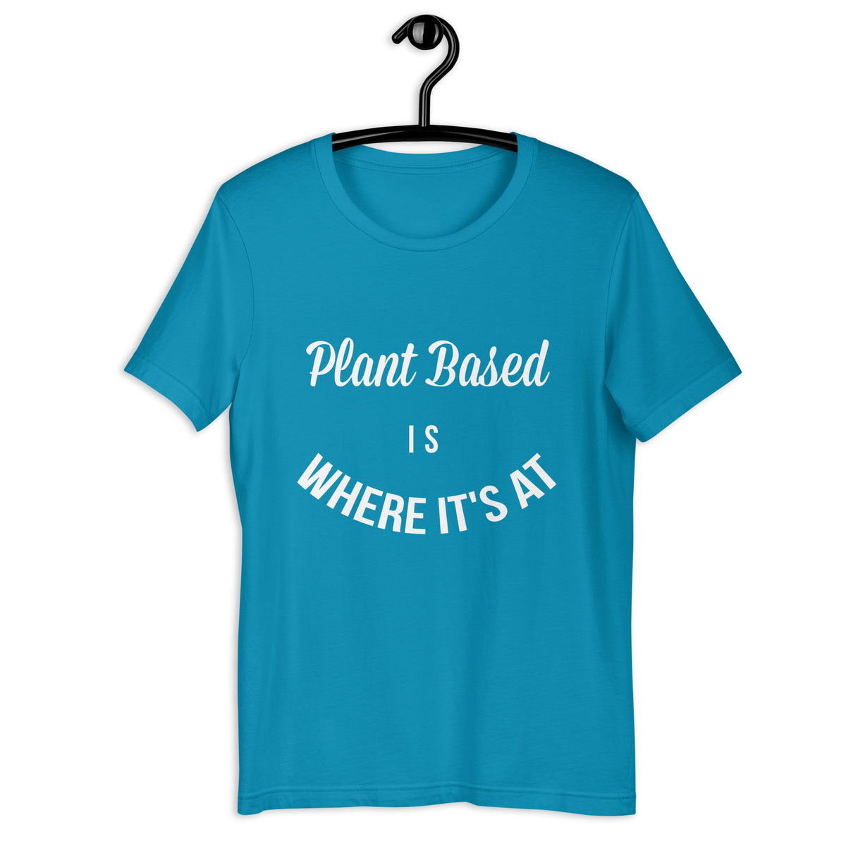 PLANT BASES IS WHERE IT'S AT Colored t-shirt