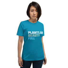 PLANTS ARE BEAUTY-FUL Colored t-shirt