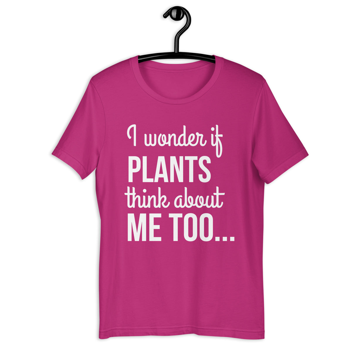 PLANTS THINK ABOUT ME Colored t-shirt