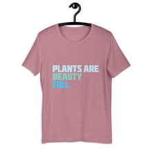 PLANTS ARE BEAUTY-FUL Colored t-shirt