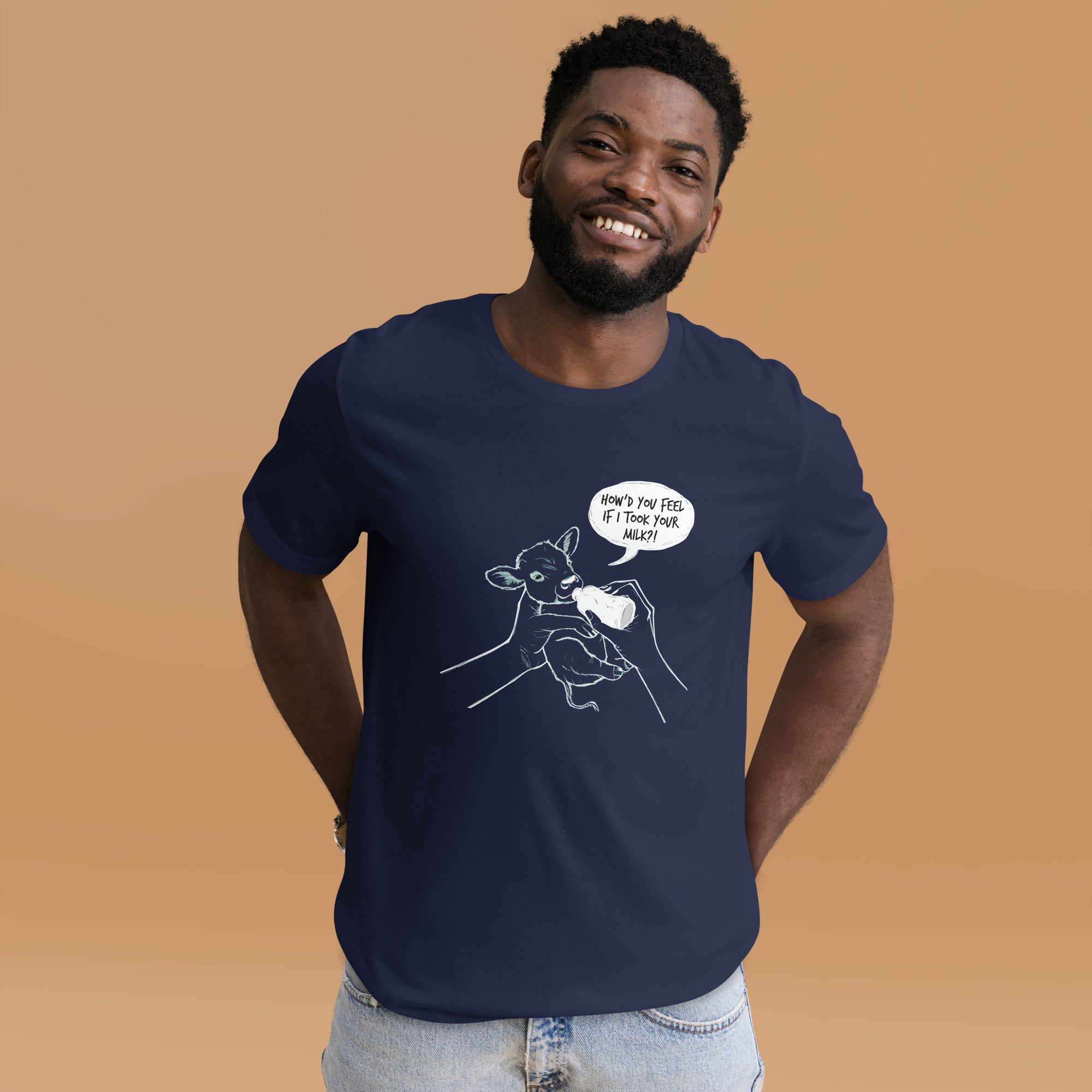 How'd You Feel If I Took Your Milk Unisex T-Shirt