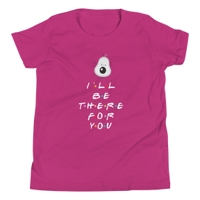 I'LL BE THERE FOR YOU...AVOCADO Youth Short Sleeve T-Shirt