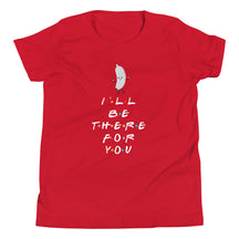 I'LL BE THERE FOR YOU...BANANA Youth Short Sleeve T-Shirt