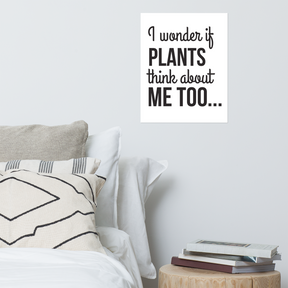 PLANTS THINK ABOUT ME TOO Poster