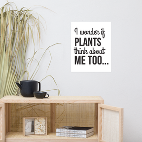 PLANTS THINK ABOUT ME TOO Poster