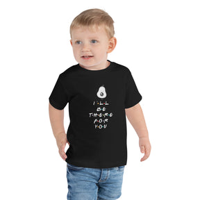 I'LL BE THERE FOR YOU...AVOCADO Toddler Short Sleeve Tee