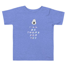 I'LL BE THERE FOR YOU...AVOCADO Toddler Short Sleeve Tee