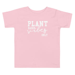 PLANT BASED VIBES ONLY Toddler Short Sleeve Tee