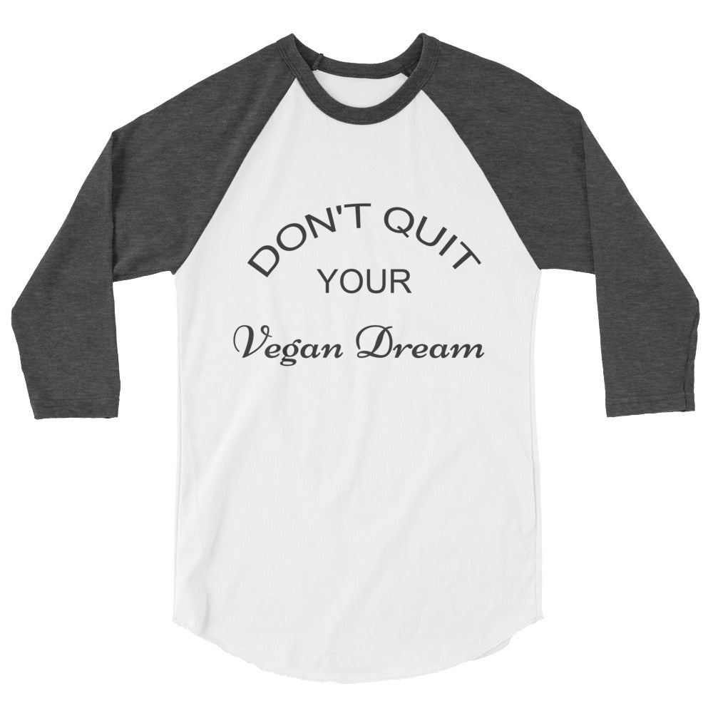 DON'T QUIT VEGAN DREAMS raglan shirt
