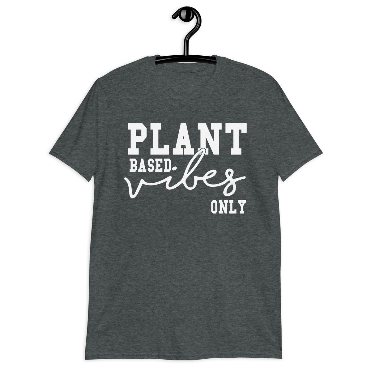 PLANT BASED VIBES Short-Sleeve  T-Shirt