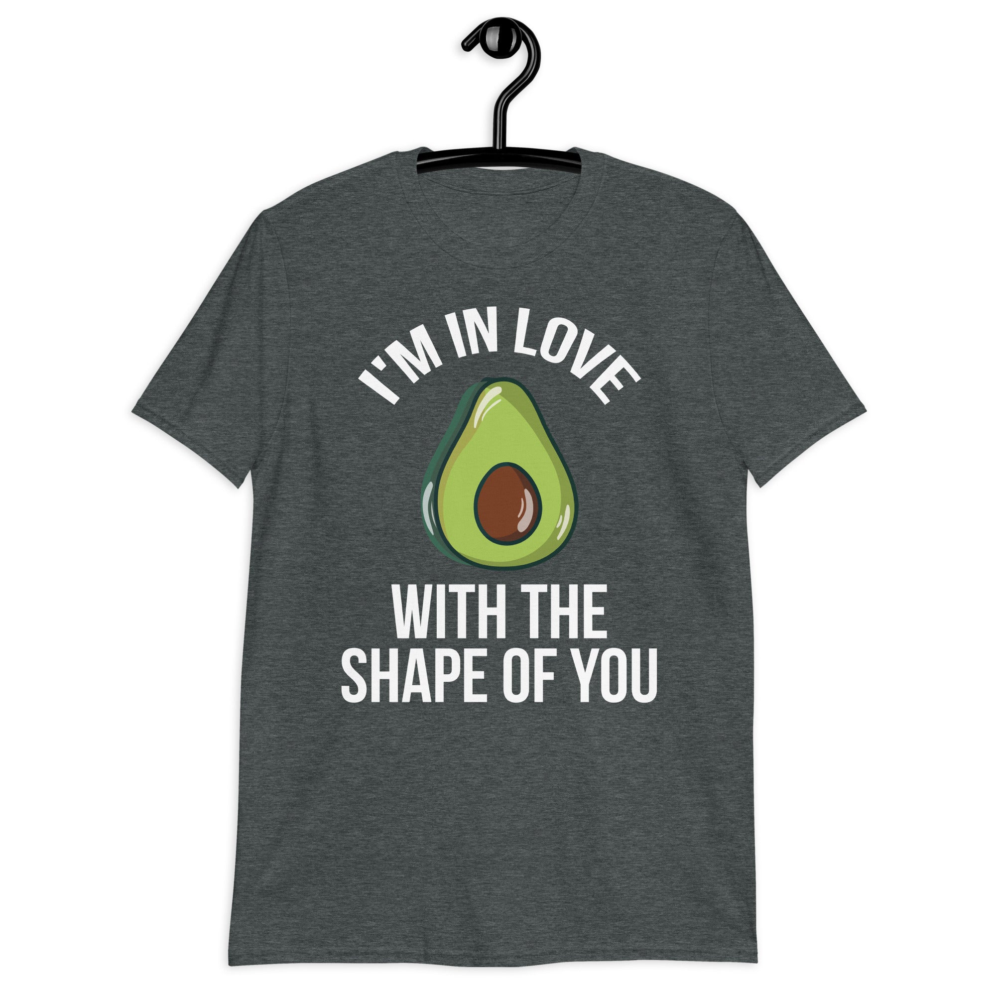 I'm In Love With The Shape Of You Avocado Unisex T-Shirt