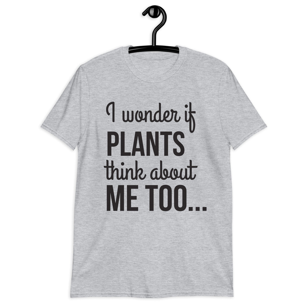 PLANTS THINKS ABOUT ME TOO Short-Sleeve  T-Shirt