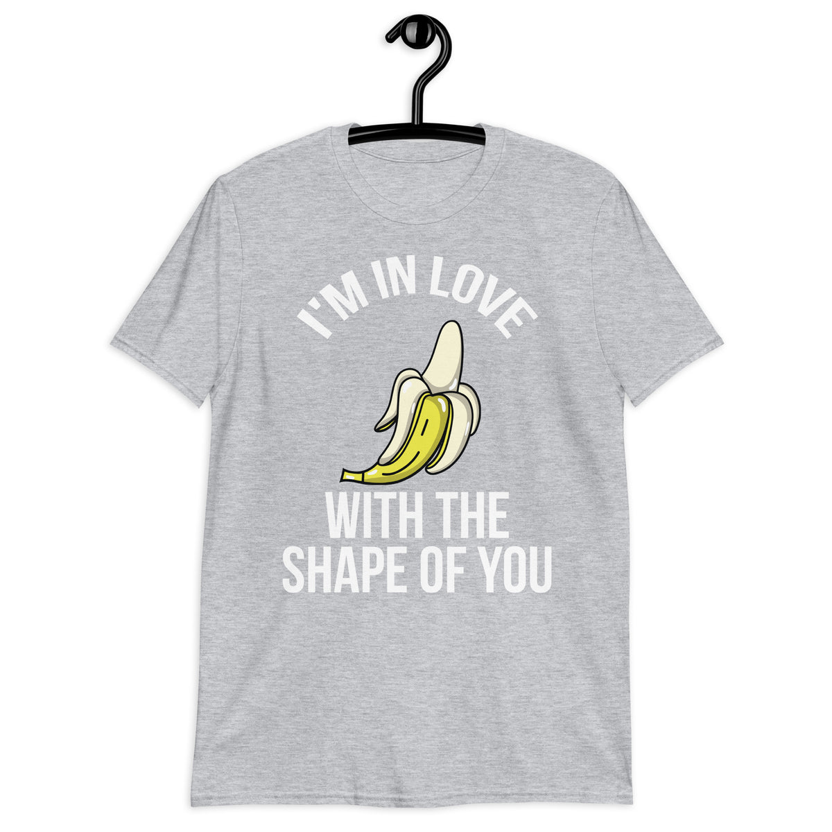 I'M IN LOVE WITH SHAPE OF YOU...BANANA Short-Sleeve T-Shirt