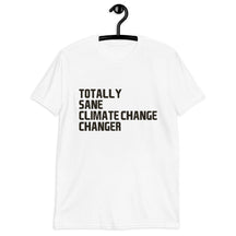 TOTALLY SANE CLIMATE CHANGER Short-Sleeve T-Shirt