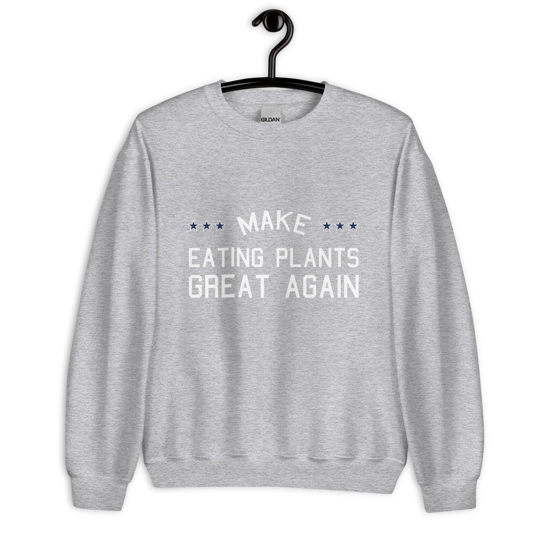 MAKE EATING PLANTS GREAT AGAIN Sweatshirt