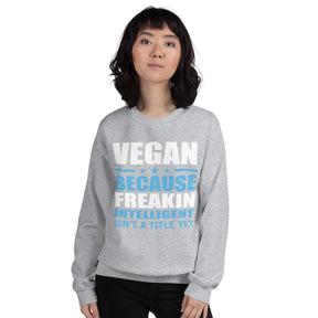 FREAKIN' INTELLIGENT VEGAN Sweatshirt