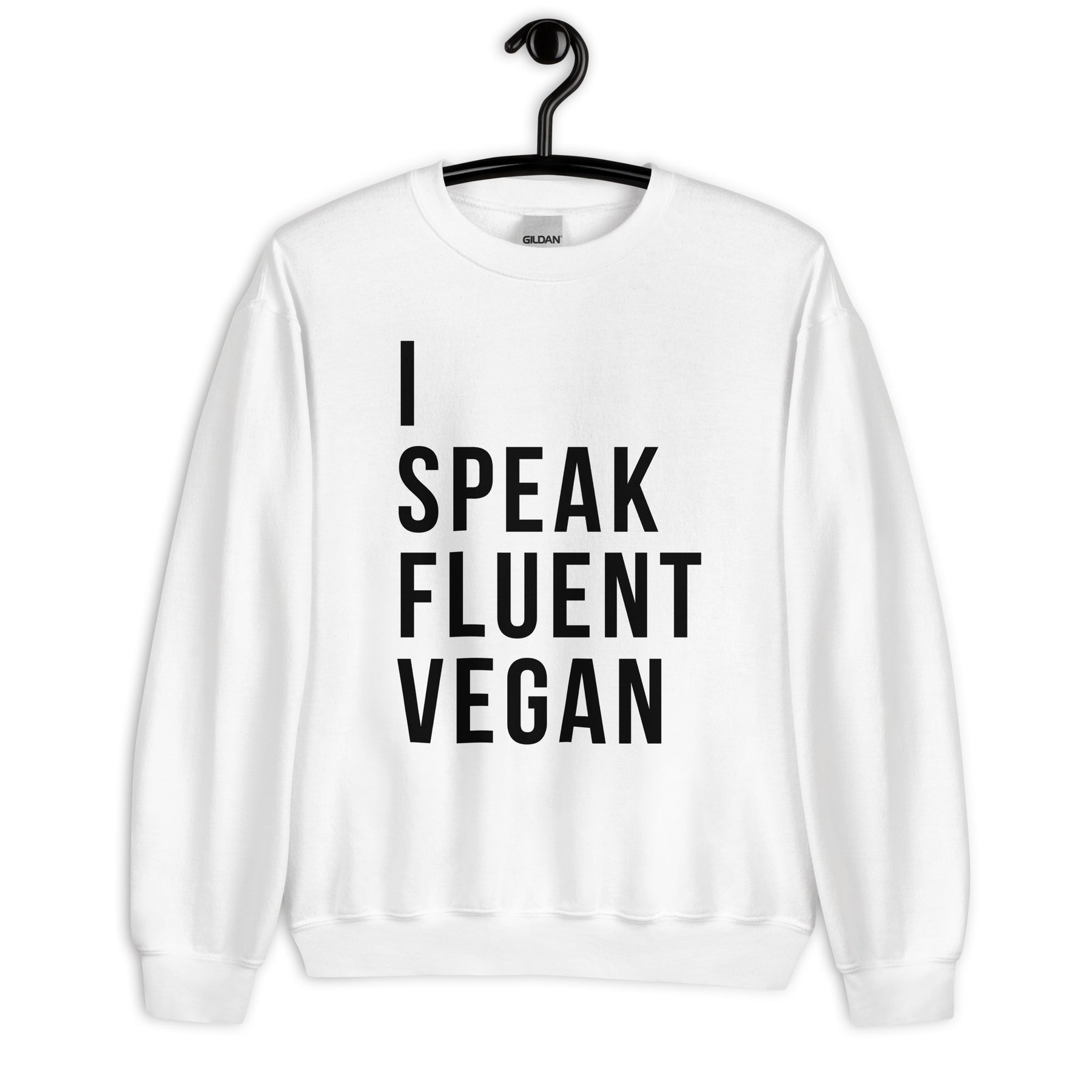 I SPEAK FLUENT VEGAN Sweatshirt