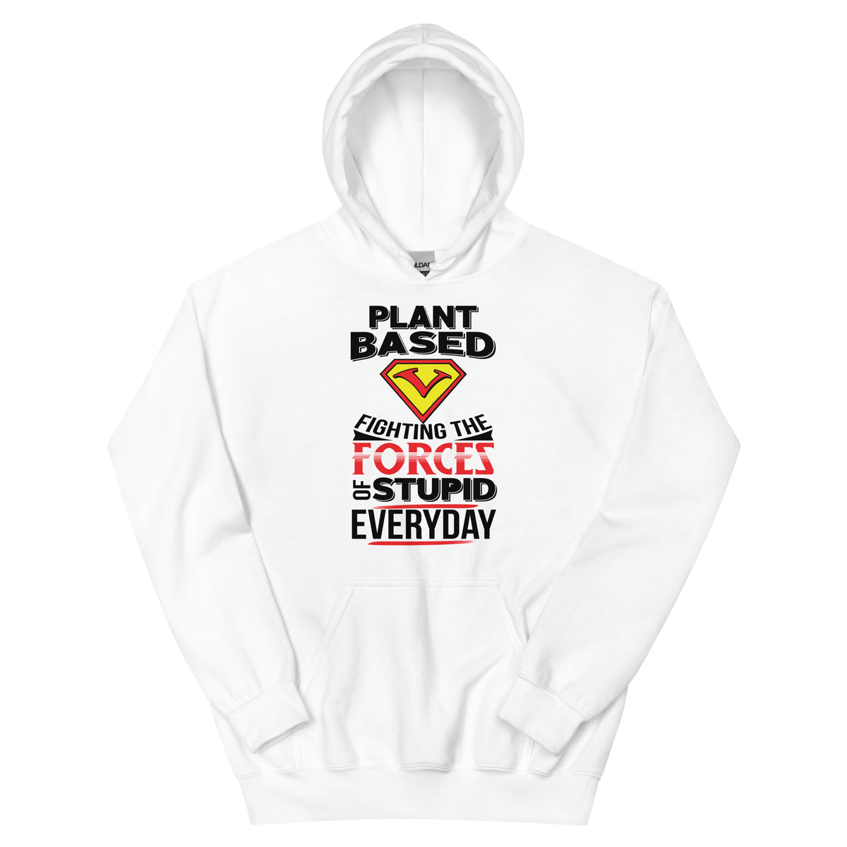 PLANT BASED: FIGHTING FORCES OF STUPID Hoodie
