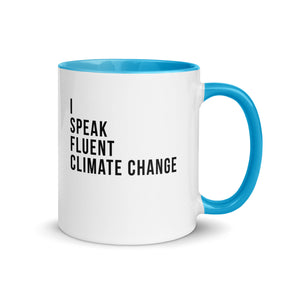 I SPEAK FLUENT CLIMATE CHANGE Color Inside Mug