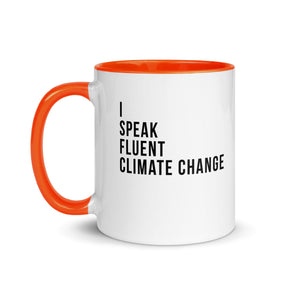 I SPEAK FLUENT CLIMATE CHANGE Color Inside Mug
